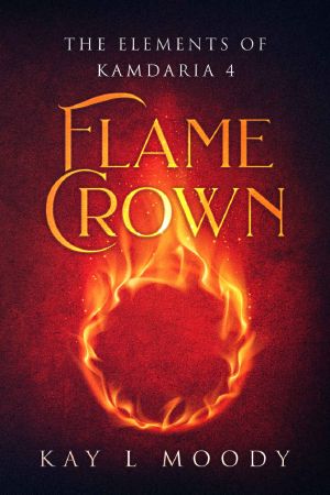 [The Elements of Kamdaria 04] • Flame Crown